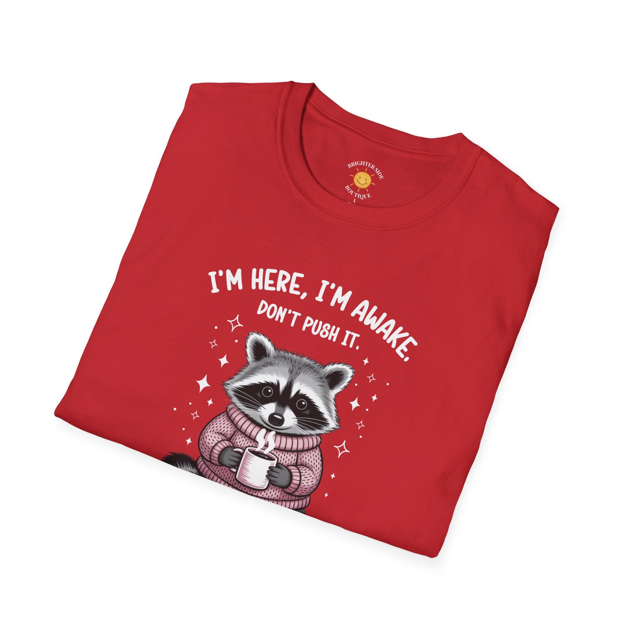 I'm Here, I'm Awake T-Shirt