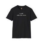 I Could Make This Worse Funny Sarcastic Typography T-Shirt