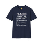 Places I Won't Be Going T-Shirt