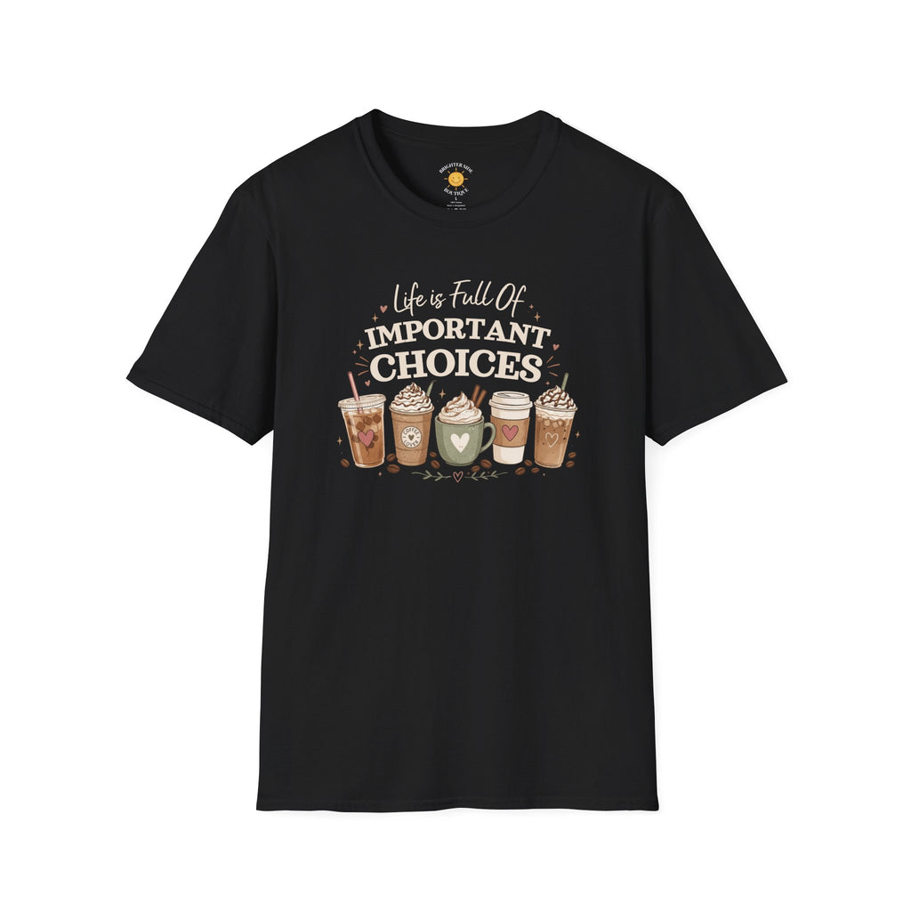 Life Is Full Of Important Choices Coffee Lover Shirt
