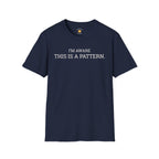 I'm Aware This Is a Pattern T-Shirt