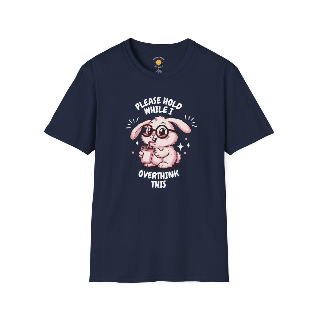 Please Hold While I Overthink This T-Shirt