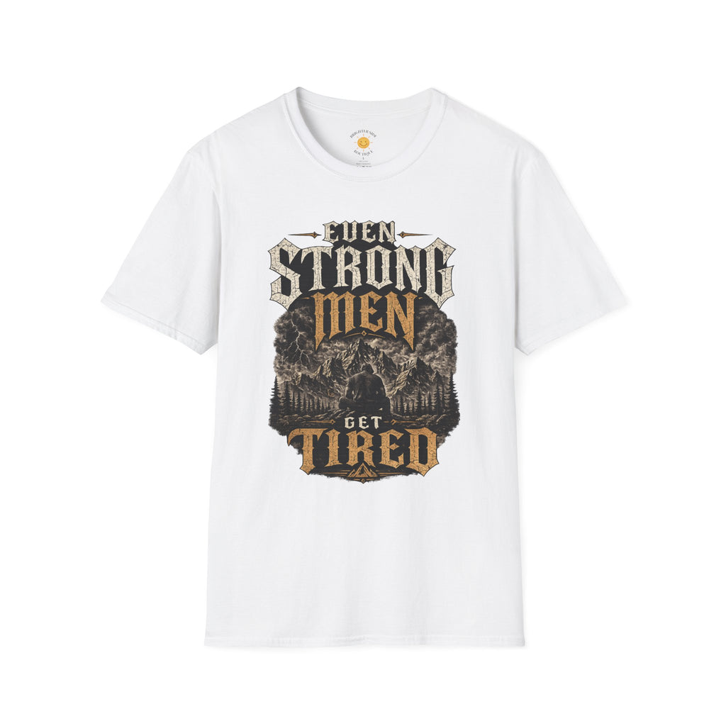 Even Strong Men Get Tired T-Shirt