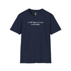 I Will Figure It Out T-Shirt