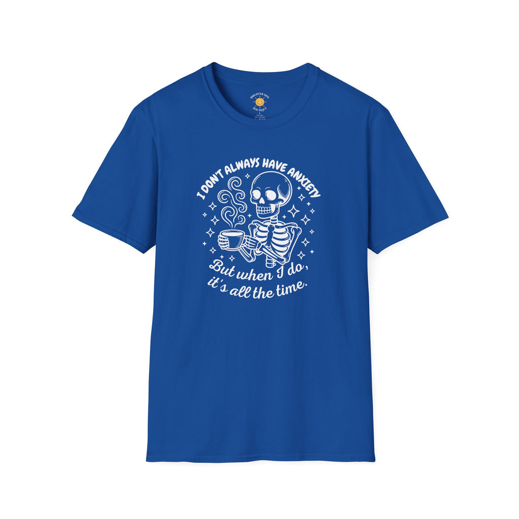 I Don't Always Have Anxiety T-Shirt
