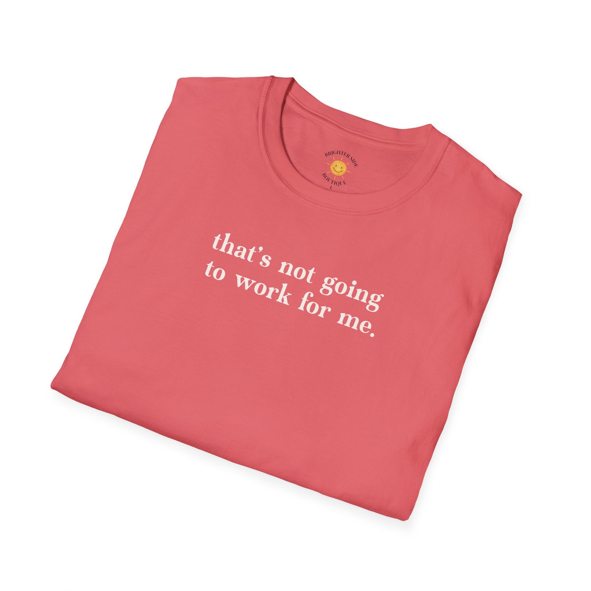 Not Going To Work For Me T-Shirt