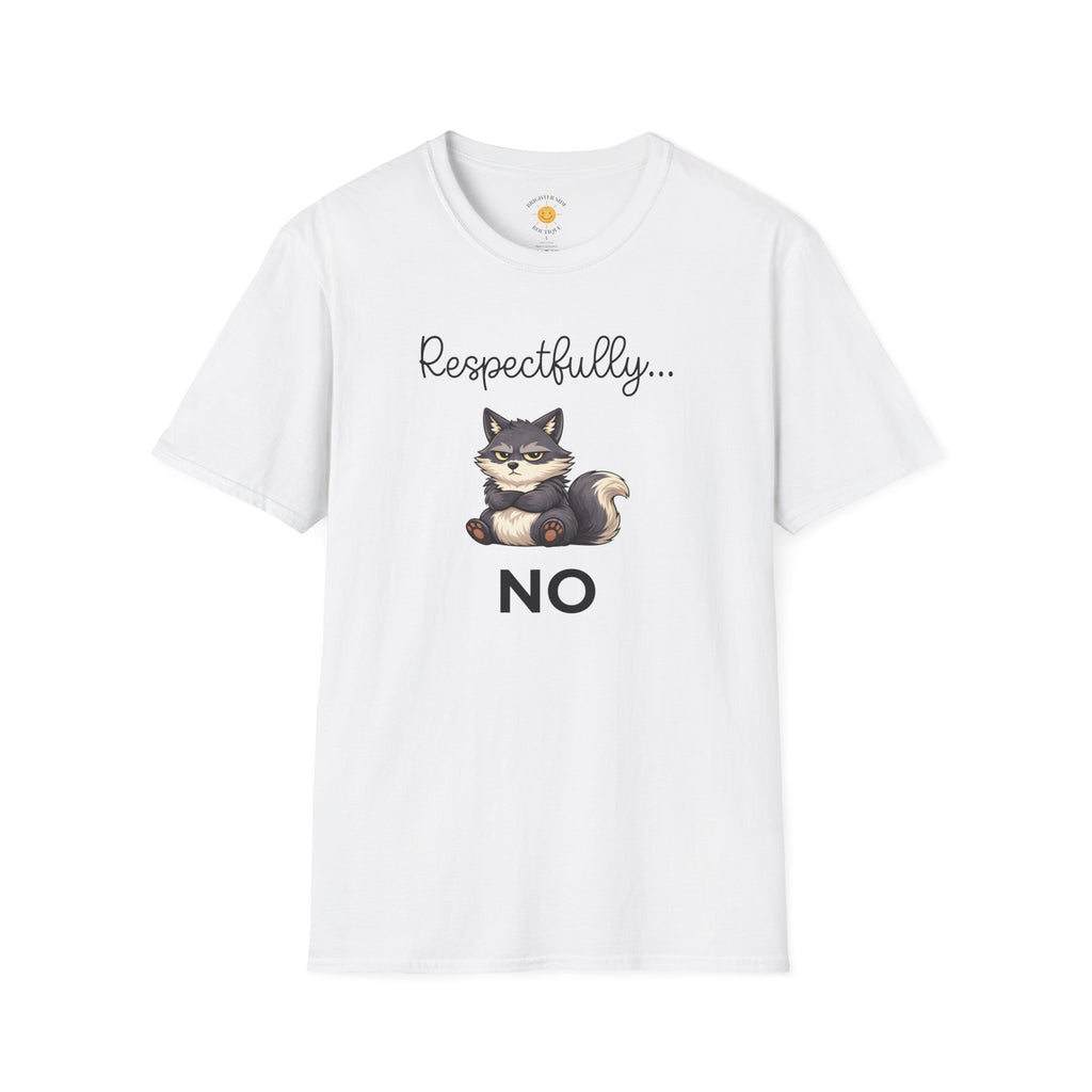 Respectfully... NO T-Shirt