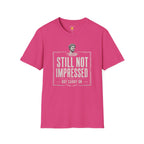 Still Not Impressed T-Shirt