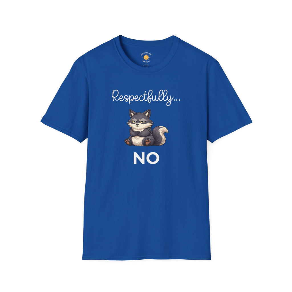Respectfully... NO T-Shirt