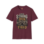 Even Strong Men Get Tired T-Shirt