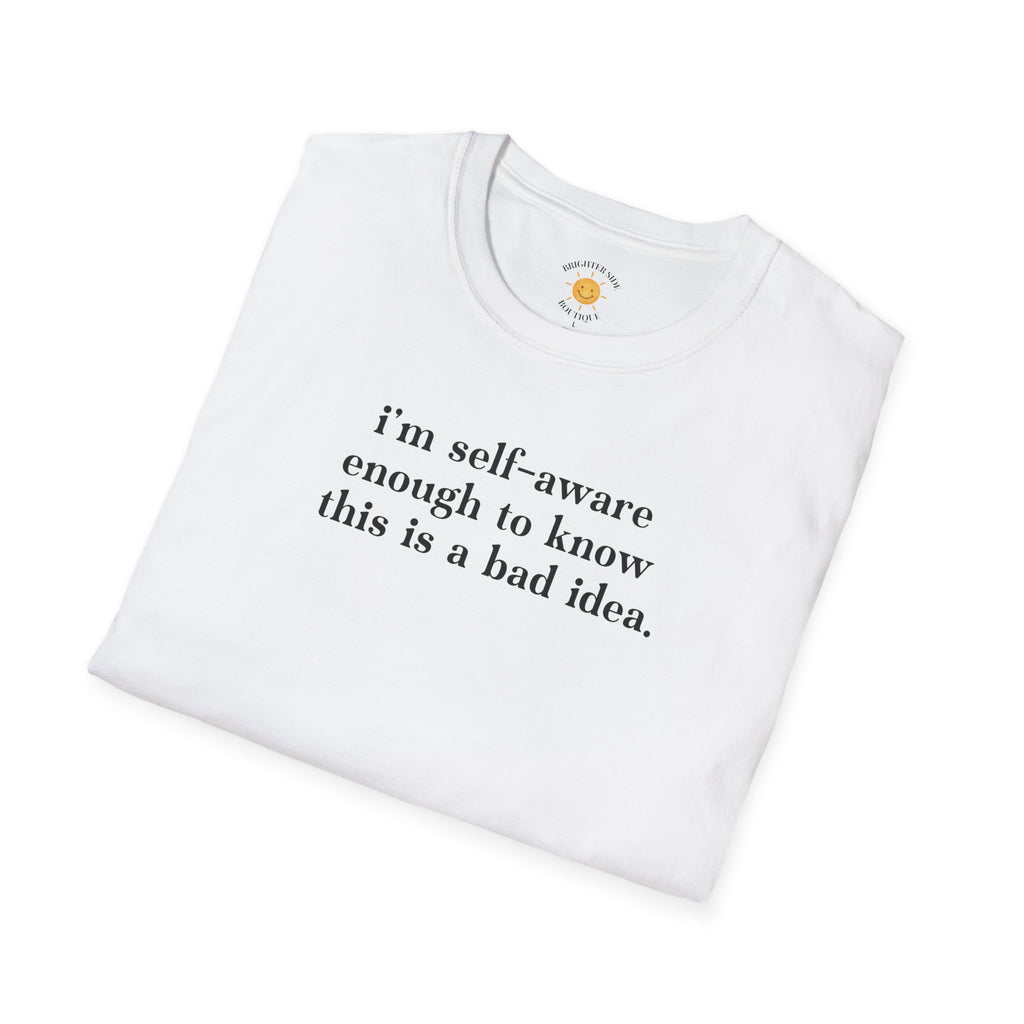 This Is A Bad Idea T-Shirt
