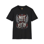 Not Made To Fit In T-Shirt