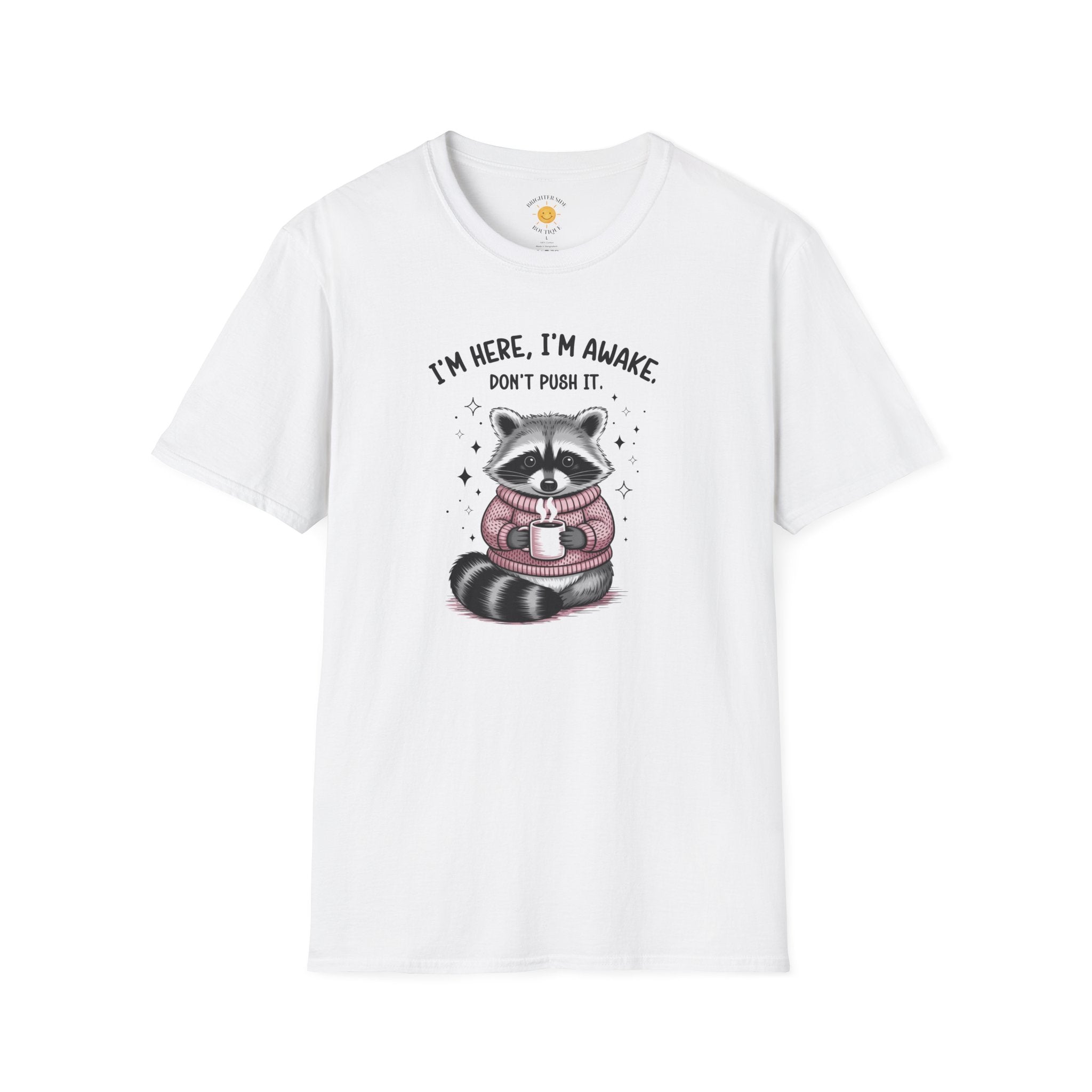 I'm Here, I'm Awake T-Shirt