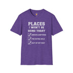 Places I Won't Be Going T-Shirt