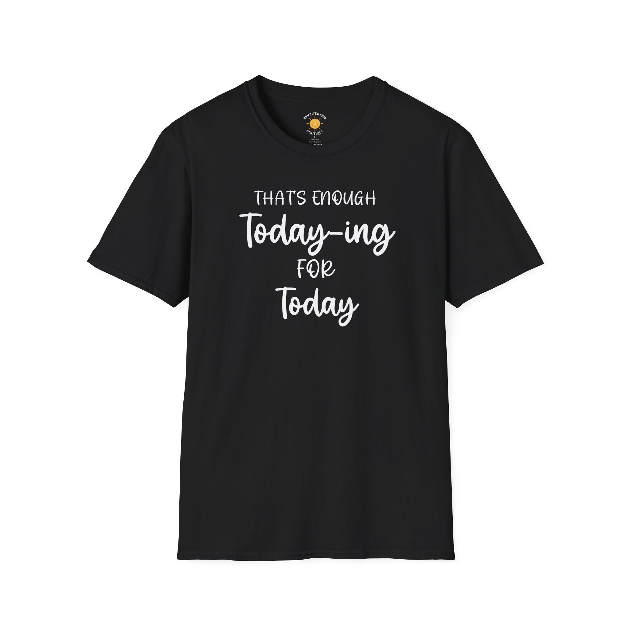 Enough Today-ing T-Shirt