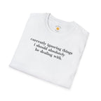 Currently Ignoring Things T-Shirt
