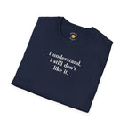 I Still Don't Like It T-Shirt