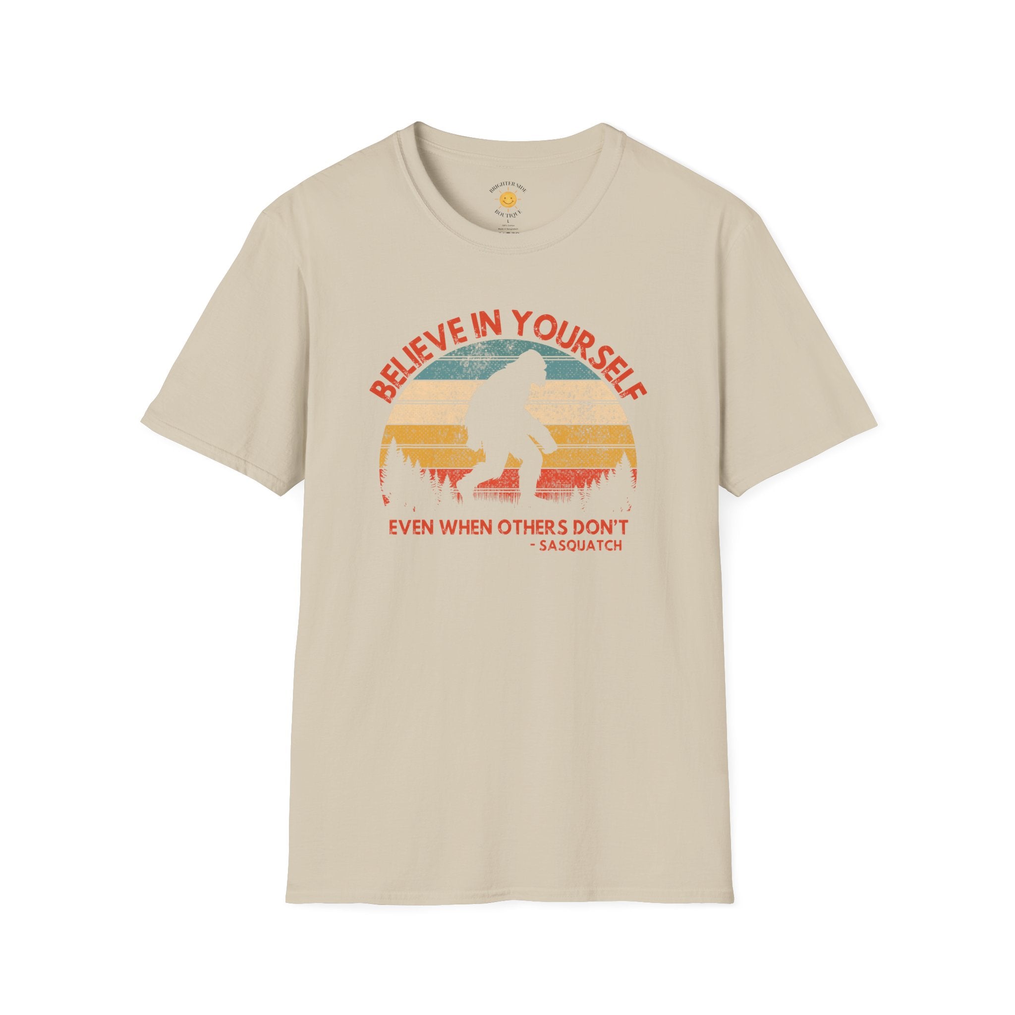 Believe In Yourself Even When Others Don't Sasquatch T-Shirt