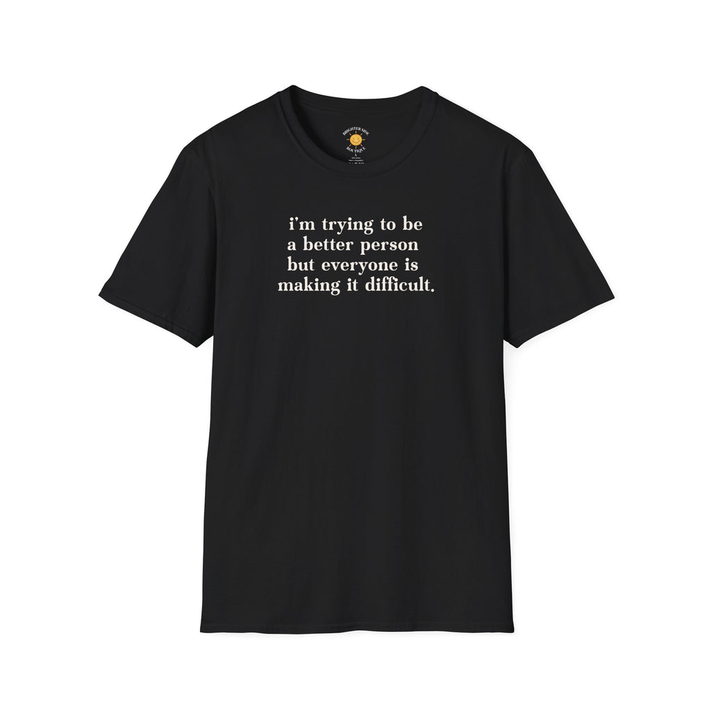 Trying To Be A Better Person T-Shirt