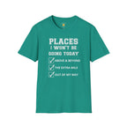 Places I Won't Be Going T-Shirt