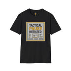 Tactical Pause Initiated T-Shirt