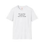 This Meeting Could Have Been an Email Funny Office T-Shirt