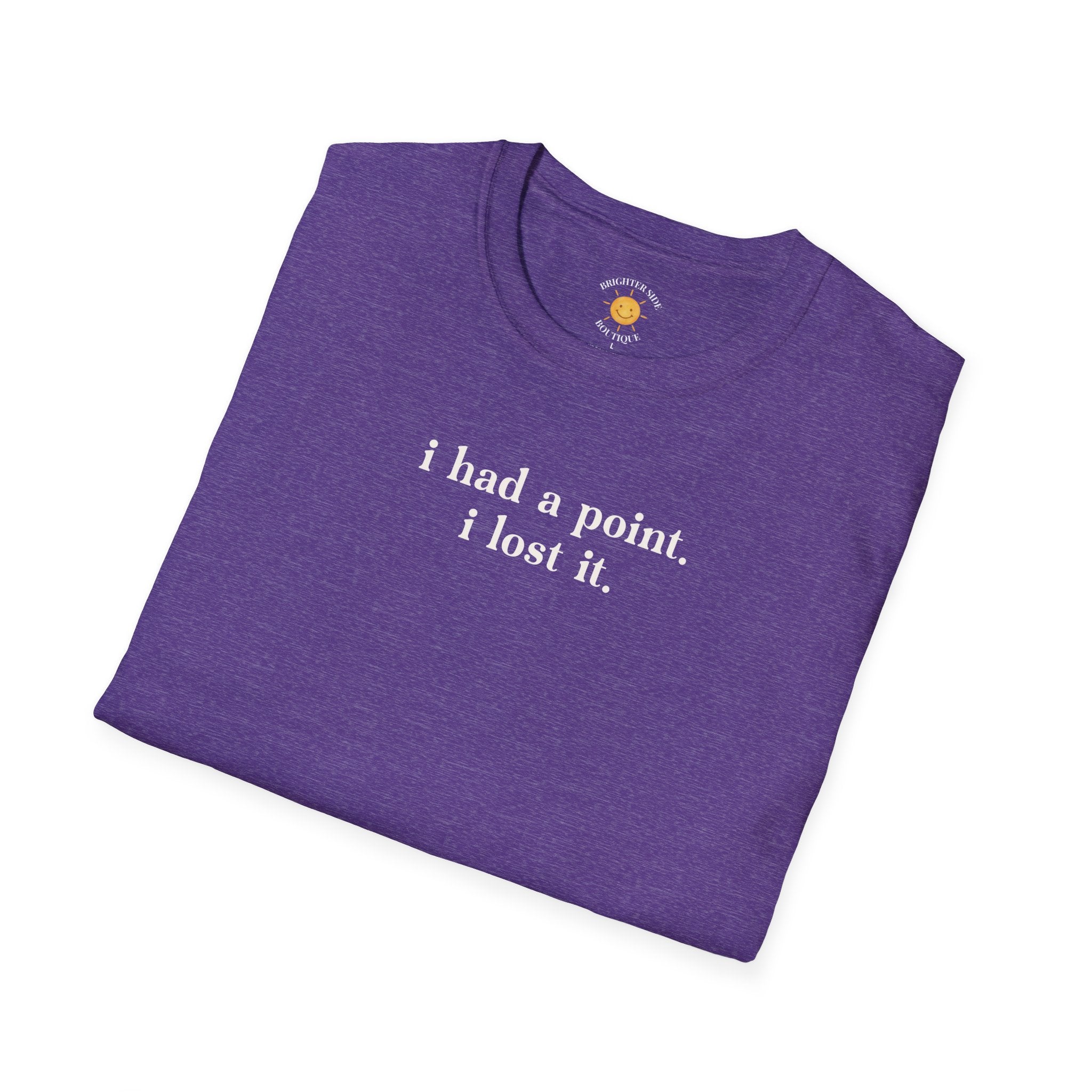 I Had A Point T-Shirt