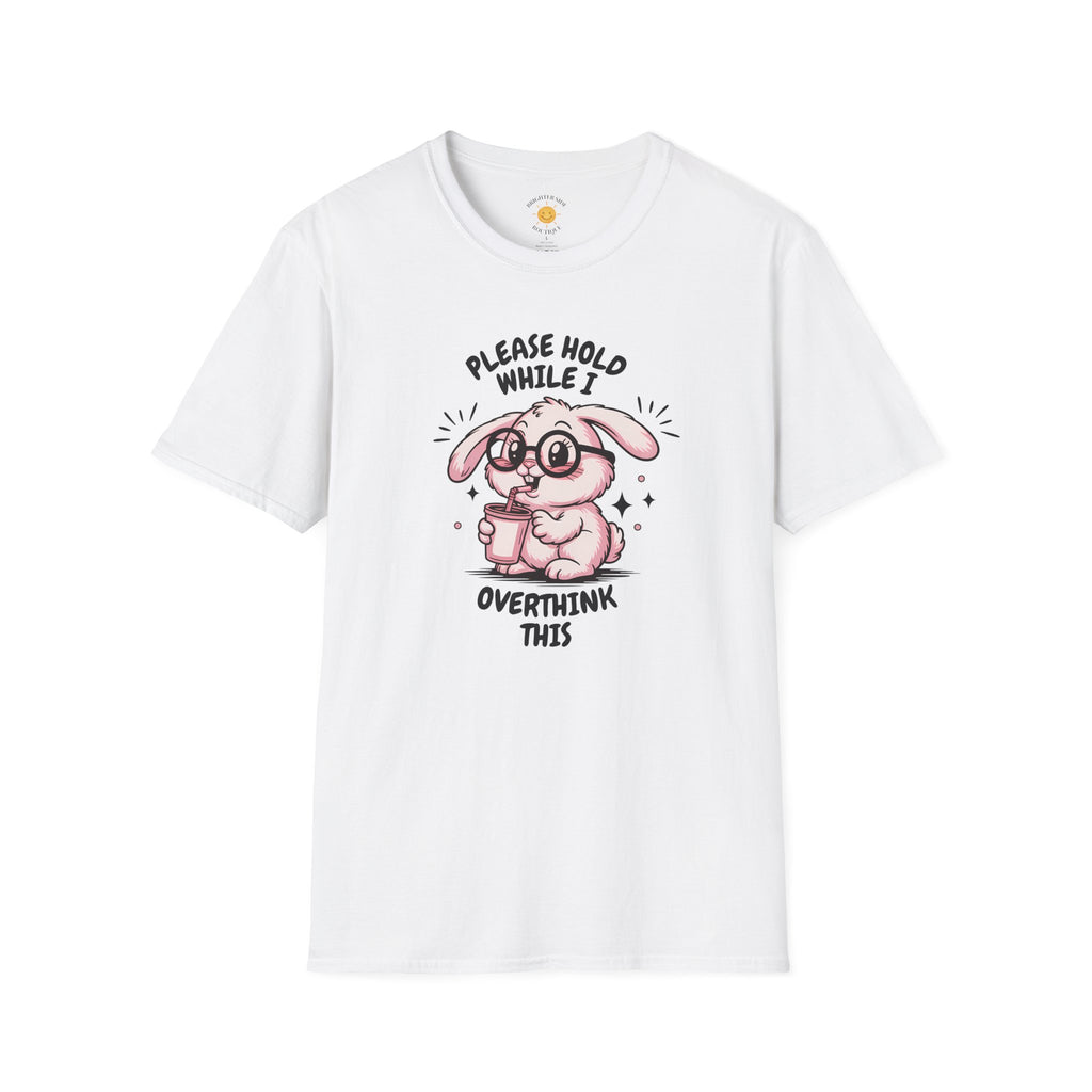 Please Hold While I Overthink This T-Shirt