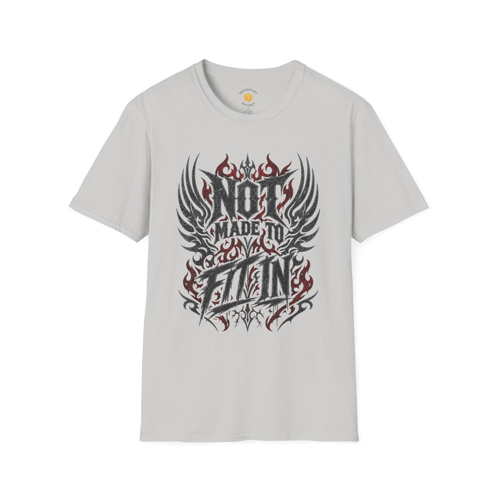 Not Made To Fit In T-Shirt