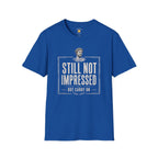 Still Not Impressed T-Shirt