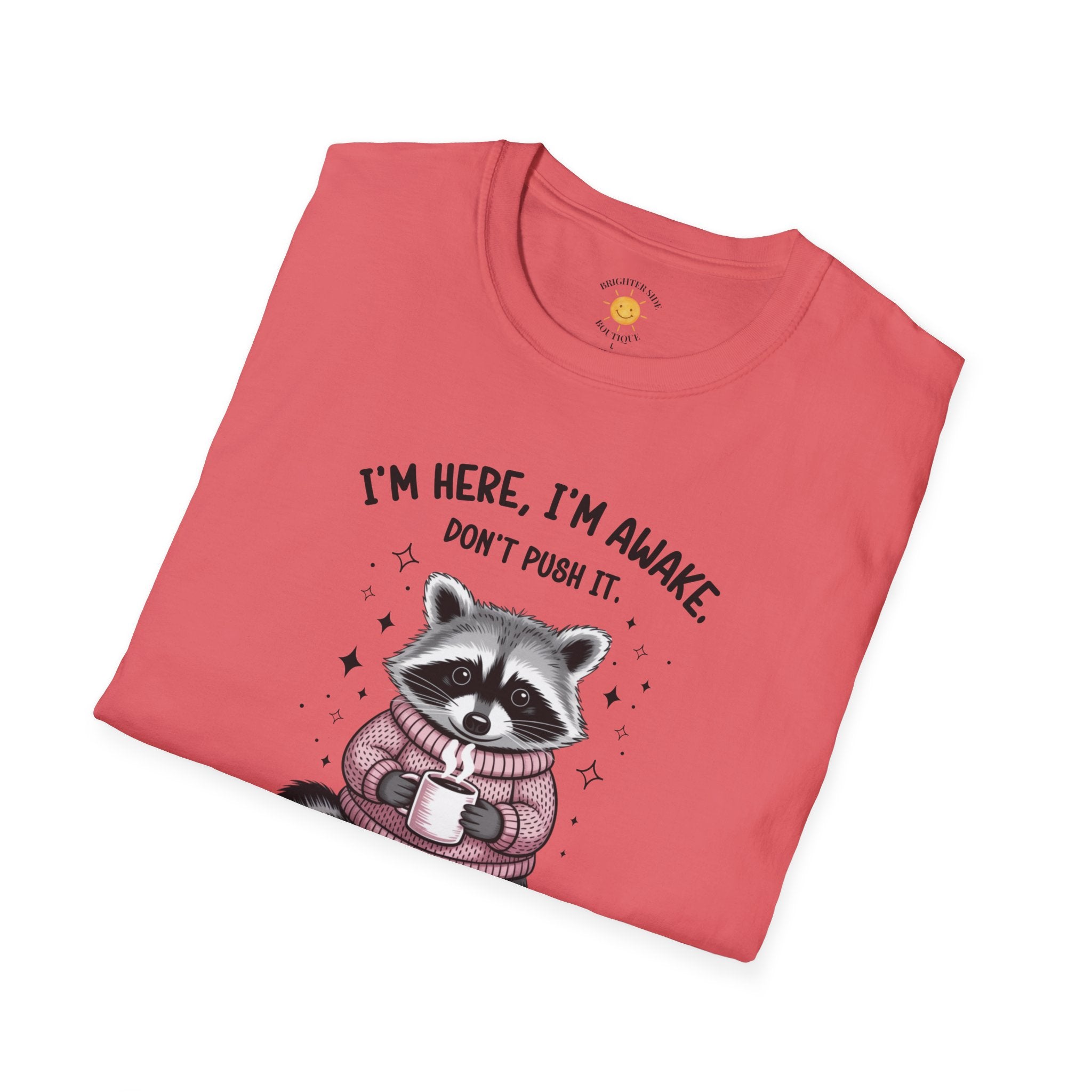 I'm Here, I'm Awake T-Shirt