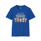 Important Choices T-Shirt