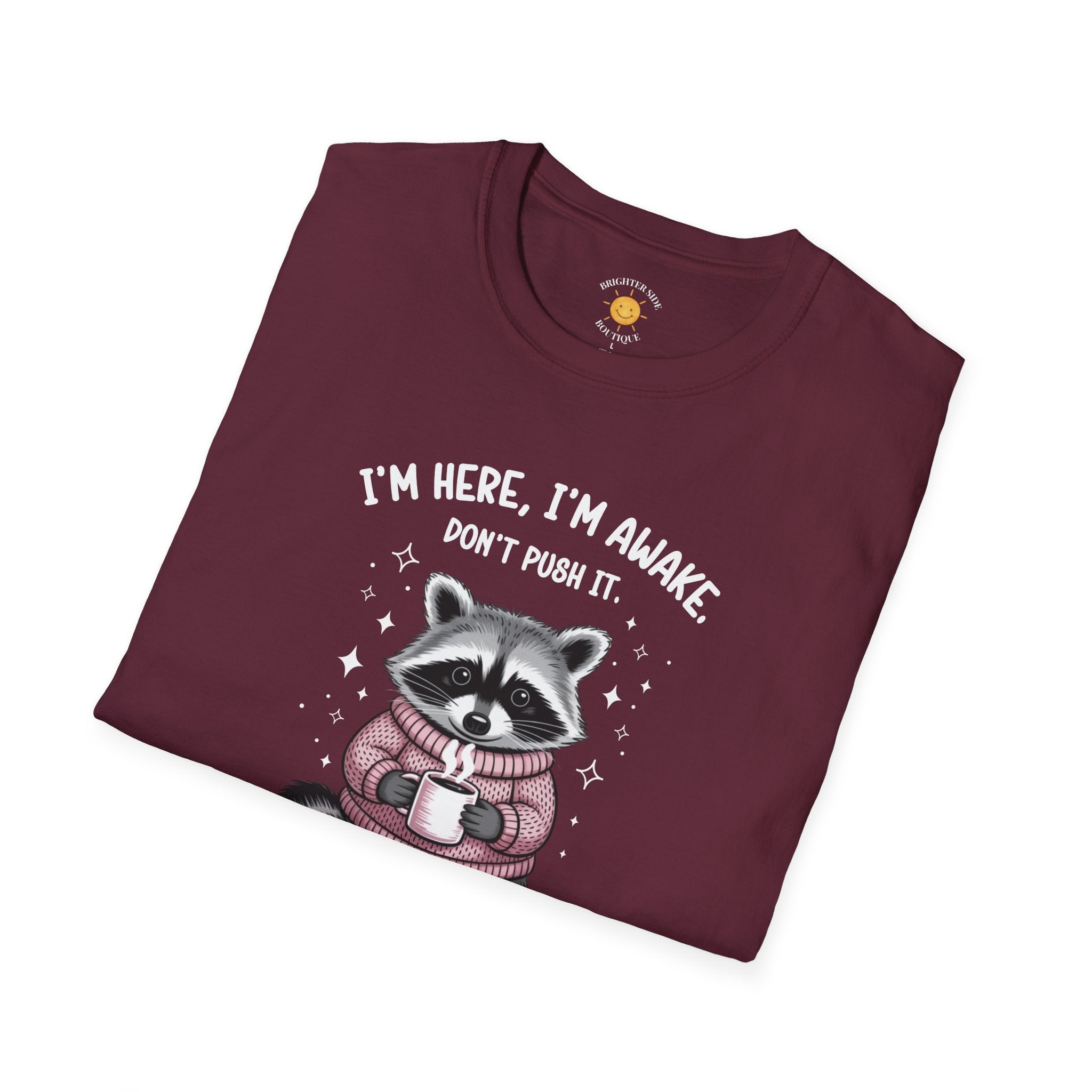 I'm Here, I'm Awake T-Shirt