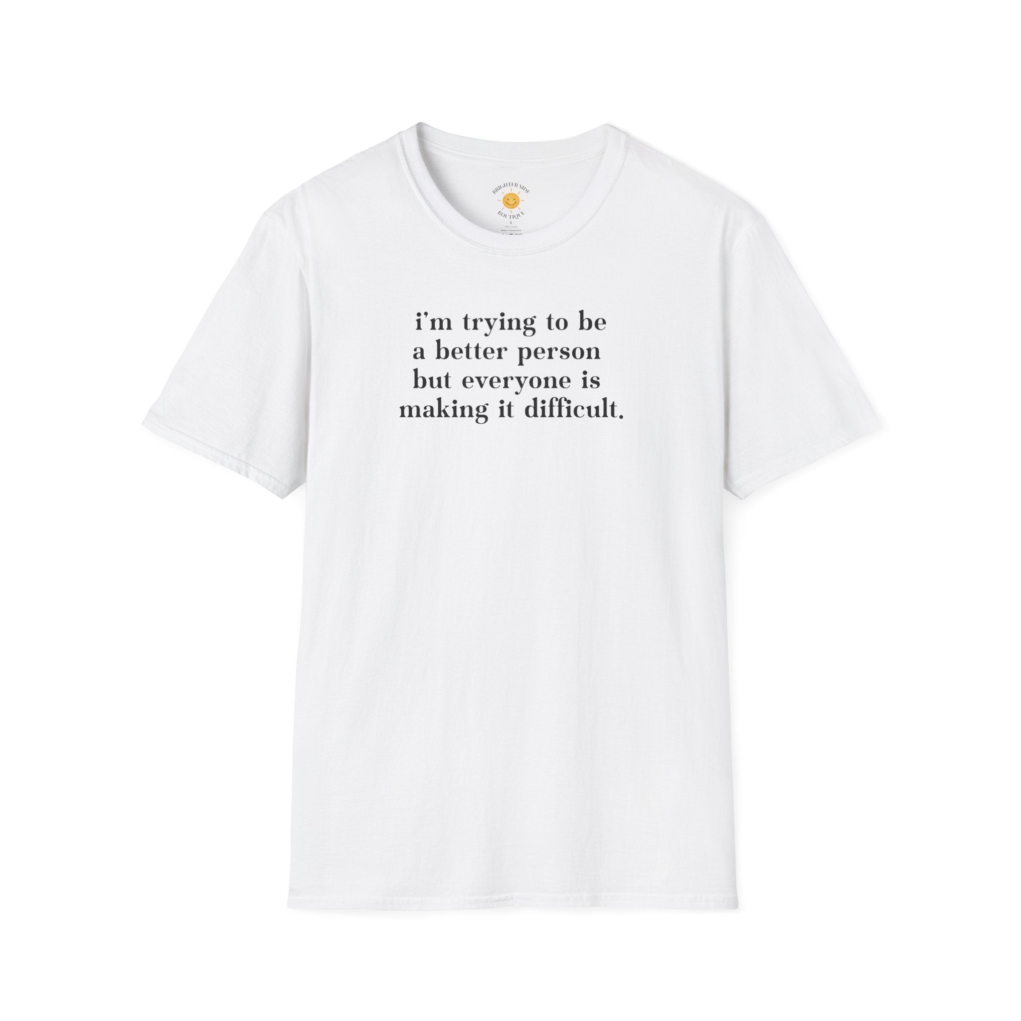 Trying To Be A Better Person T-Shirt