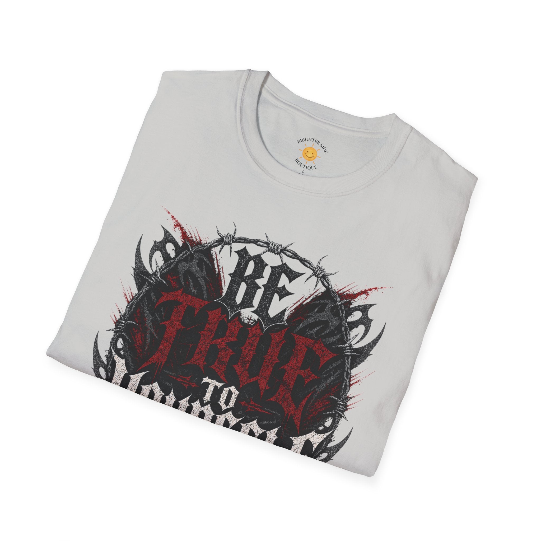 Be True To Yourself T-Shirt