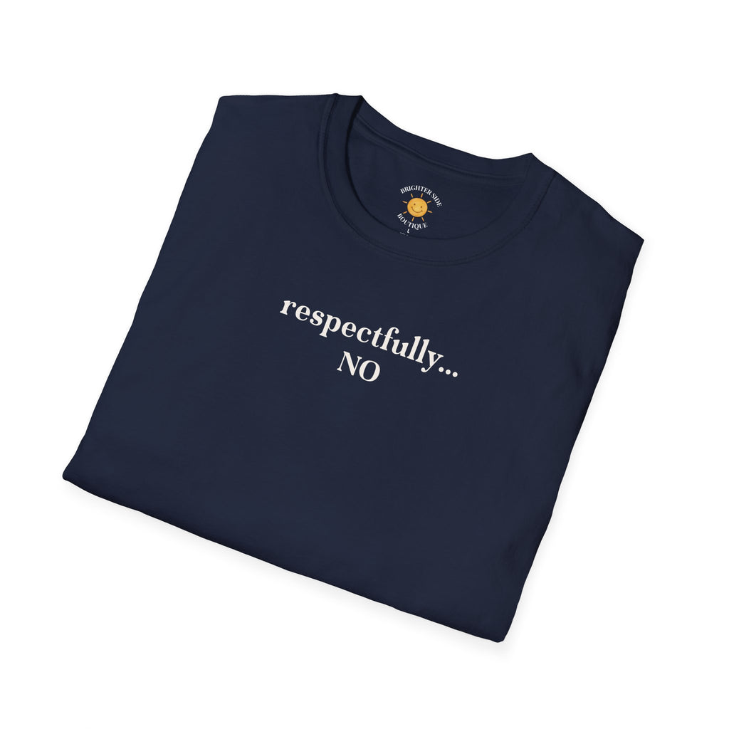 Respectfully... No T-Shirt