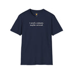 Need A Minute T-Shirt