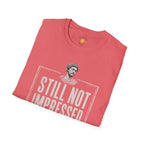 Still Not Impressed T-Shirt