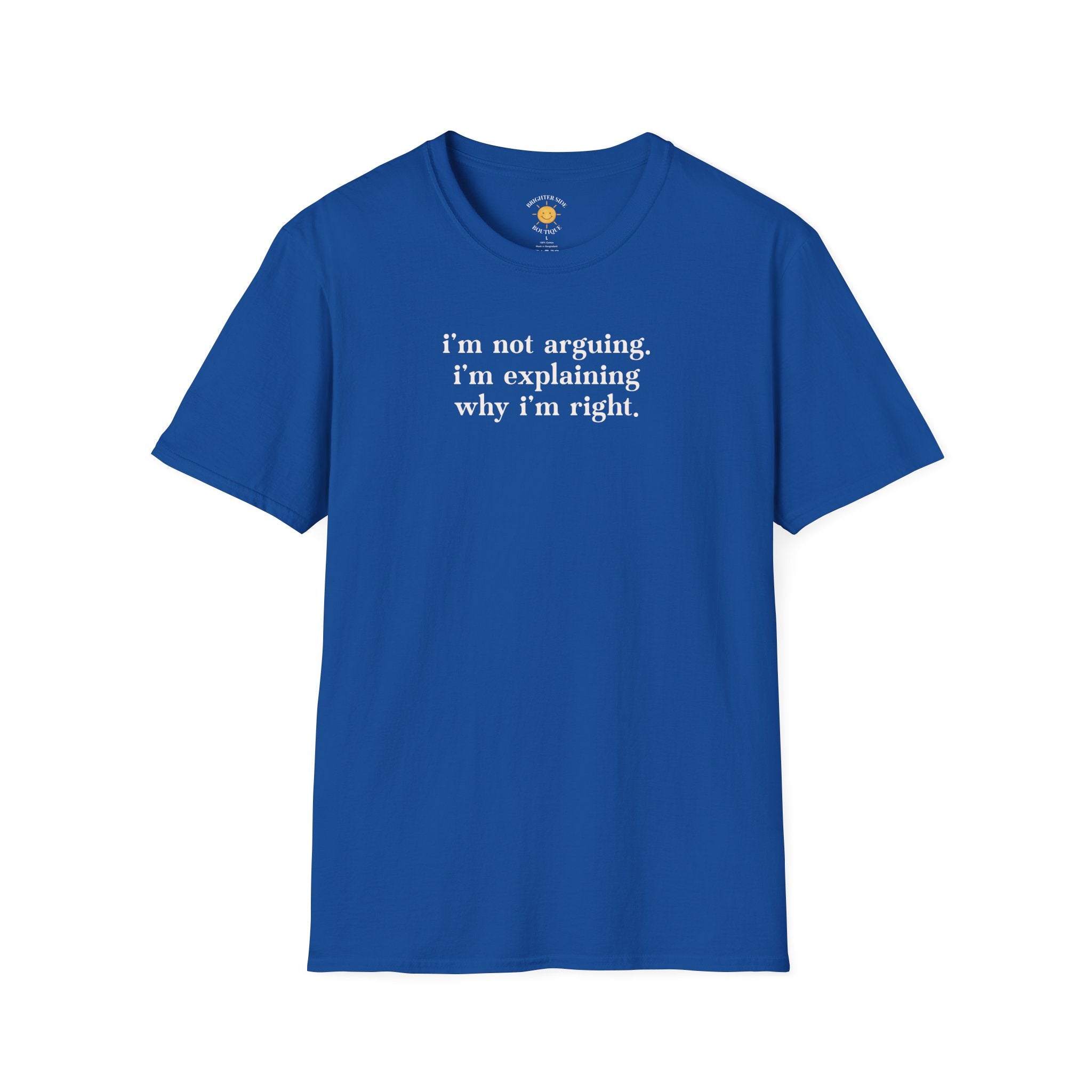 Explaining Why I'm Right T-Shirt