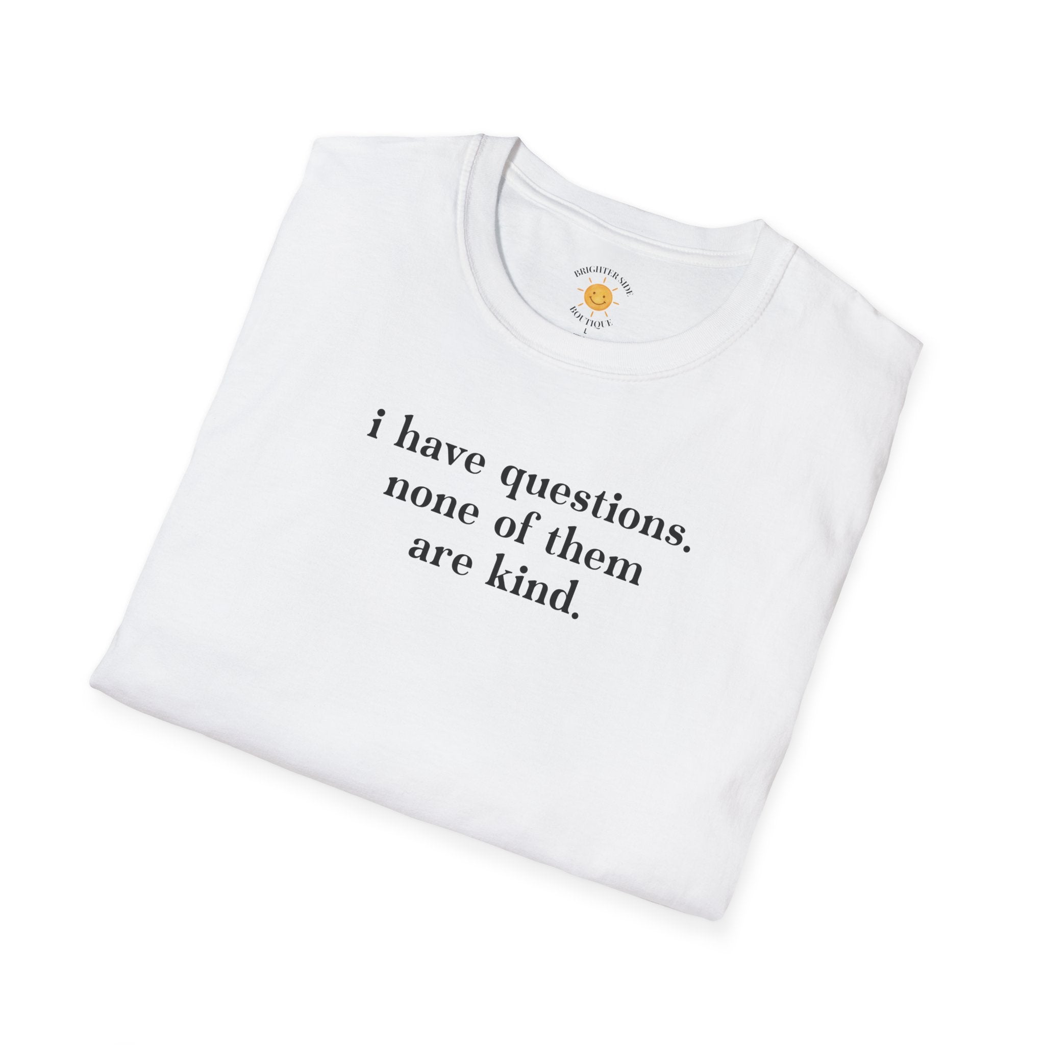 I Have Questions T-Shirt