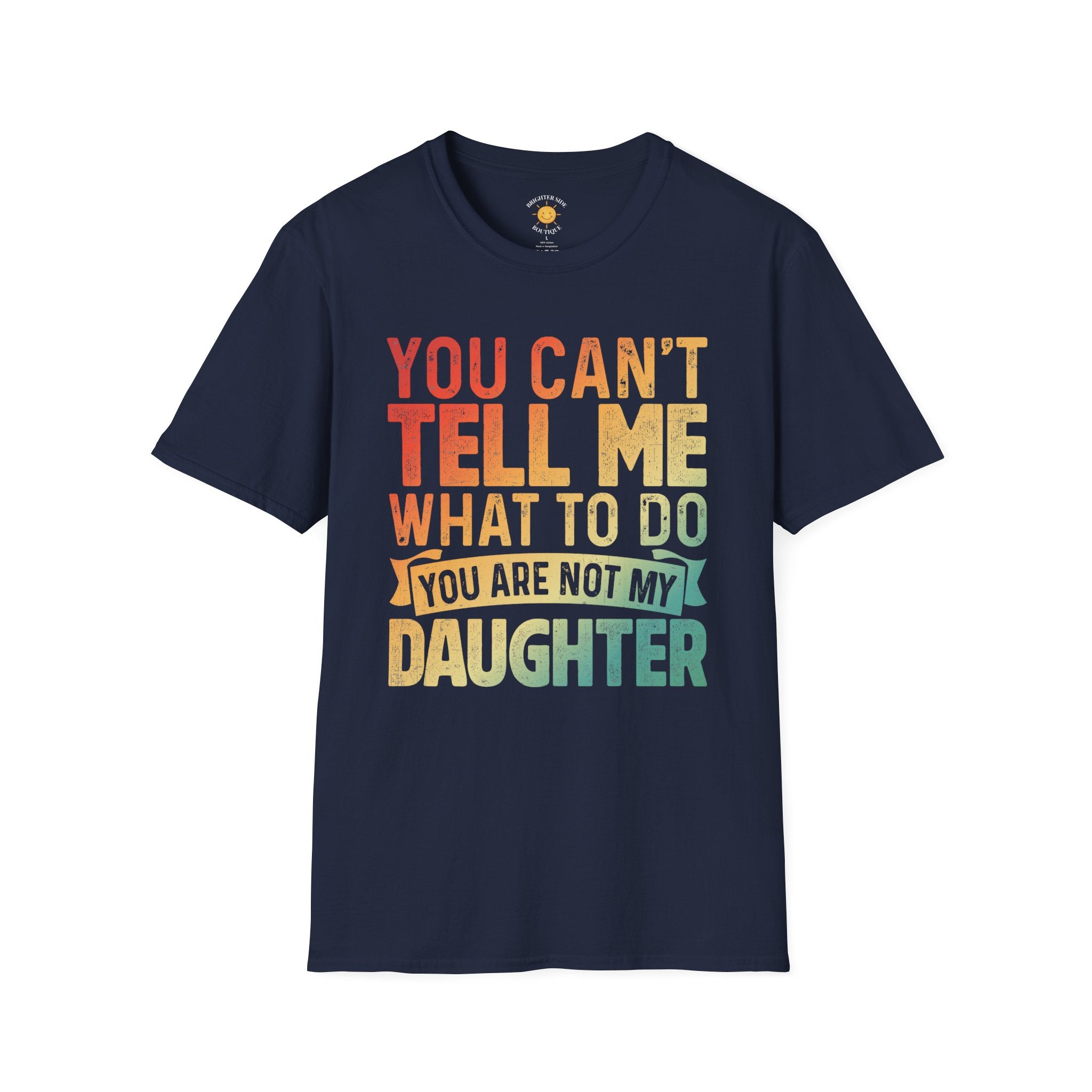 You Can't Tell Me What To Do T-Shirt