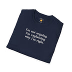 Explaining Why I'm Right T-Shirt