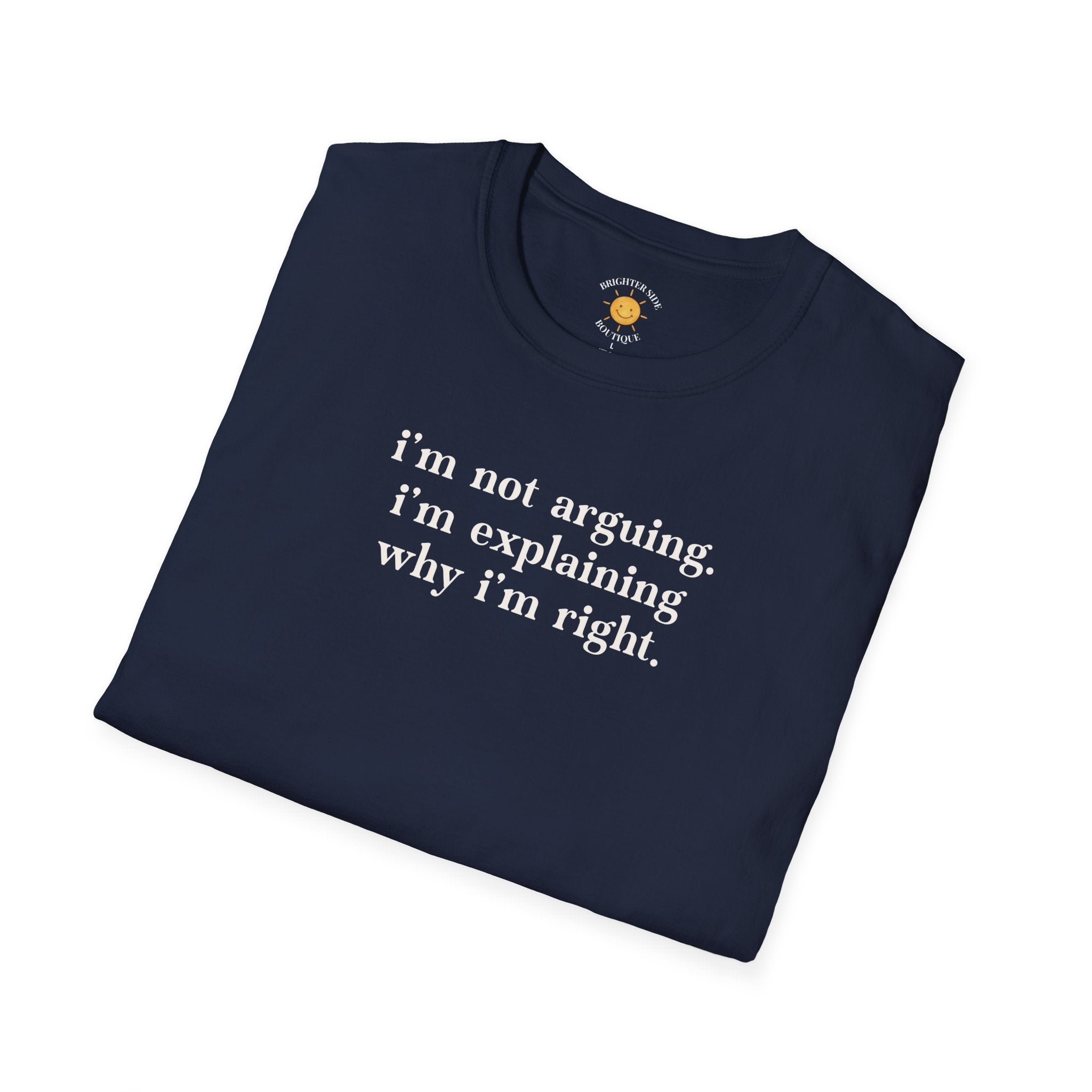 Explaining Why I'm Right T-Shirt
