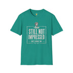 Still Not Impressed T-Shirt