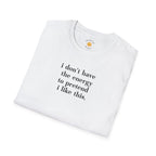 I Don't Have The Energy T-Shirt
