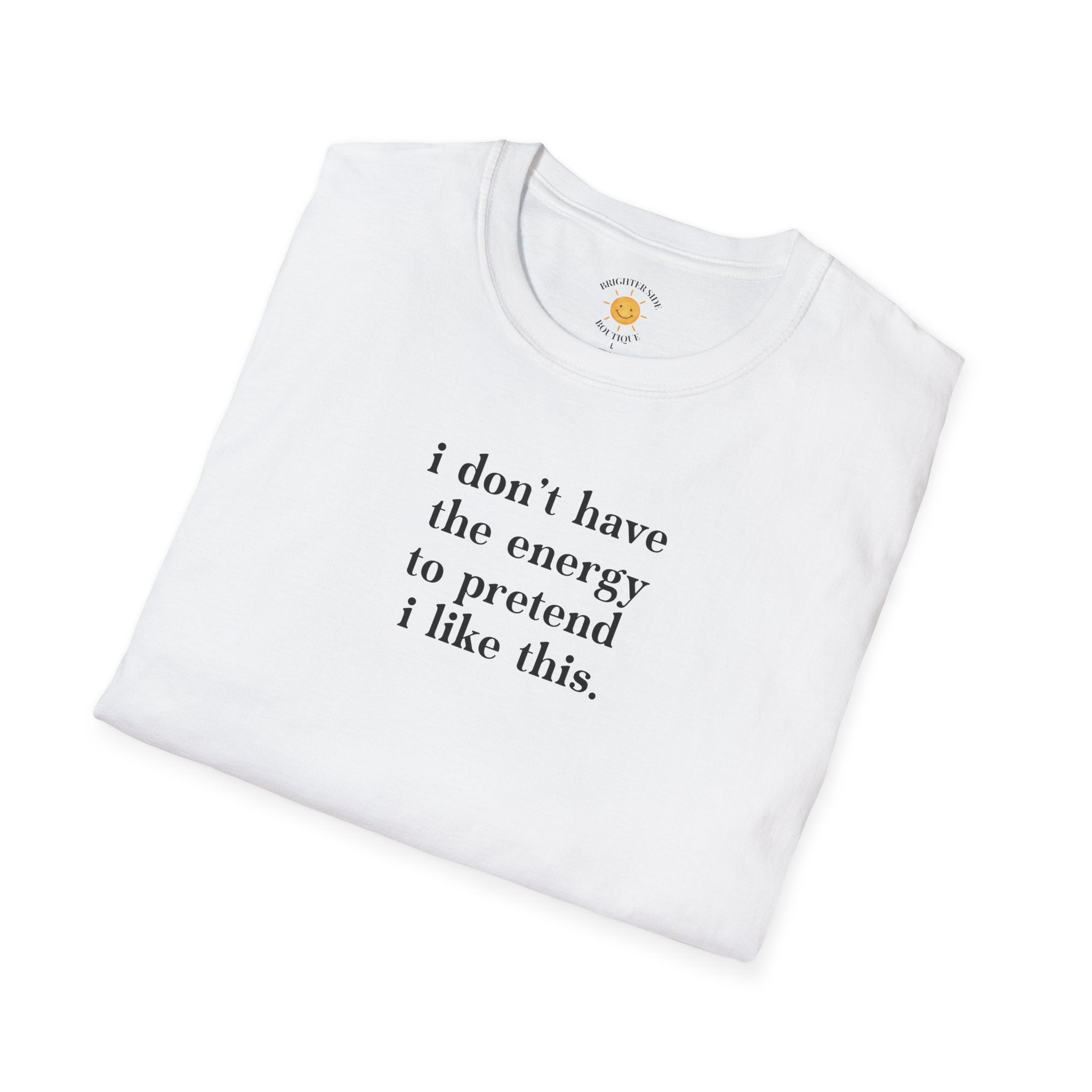 I Don't Have The Energy T-Shirt