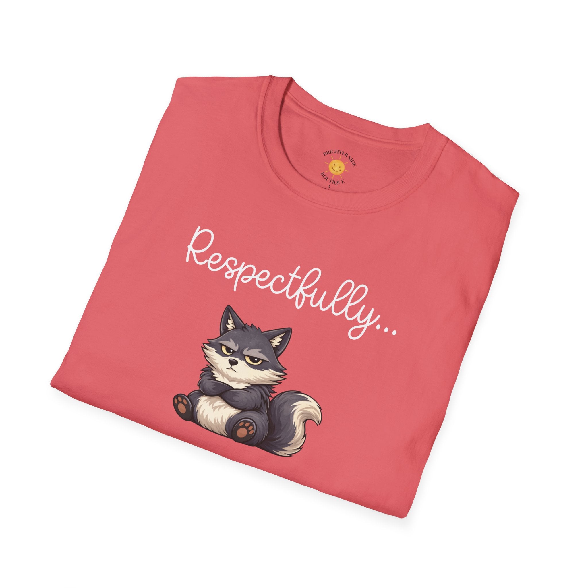 Respectfully... NO T-Shirt