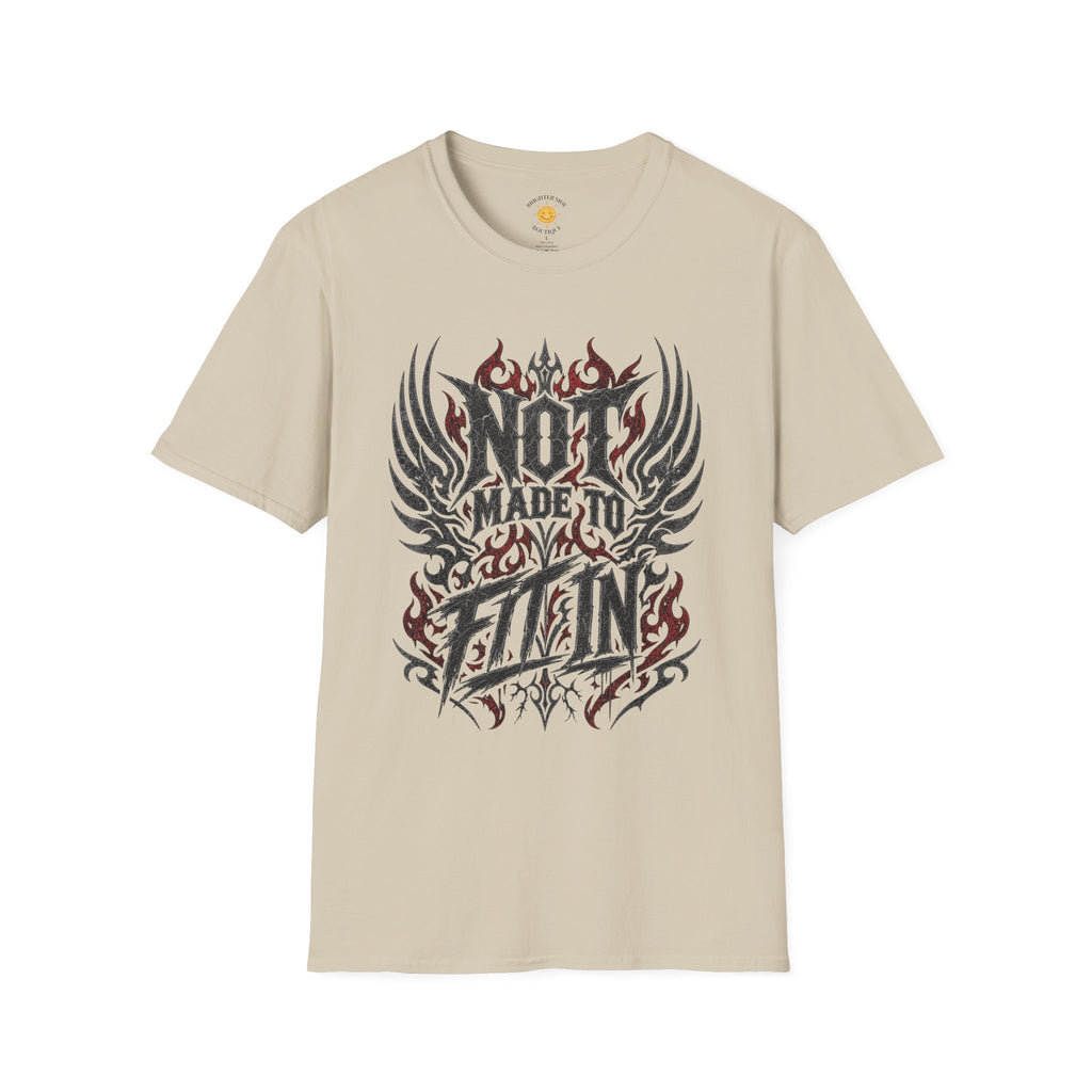 Not Made To Fit In T-Shirt