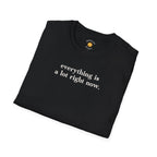 Everything Is A Lot T-Shirt