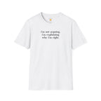 Explaining Why I'm Right T-Shirt